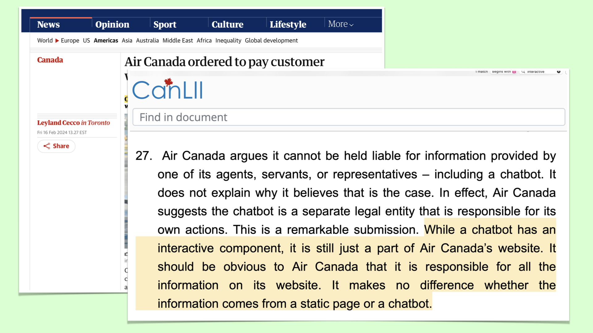 Excerpt of court finding: While a chatbot has an interactive component, it is still just a part of Air Canada's website. It should be obvious to Air Canada that it is responsible for all the information on its website. It makes no difference whether the information comes from a static page or a chatbot.